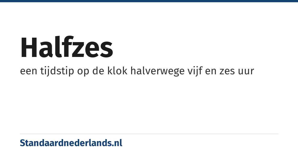 halfzes: een tijdstip op de klok halverwege vijf en zes uur