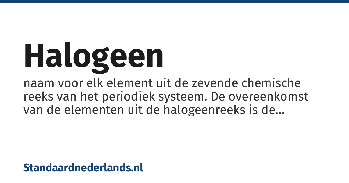 halogeen: naam voor elk element uit de zevende chemische reeks van het periodiek systeem. De overeenkomst van de elementen uit de halogeenreeks is de buitenste elektronenschil , die zeven elektronen bezit