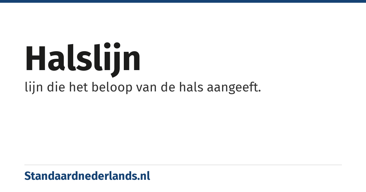 halslijn: lijn die het beloop van de hals aangeeft.
