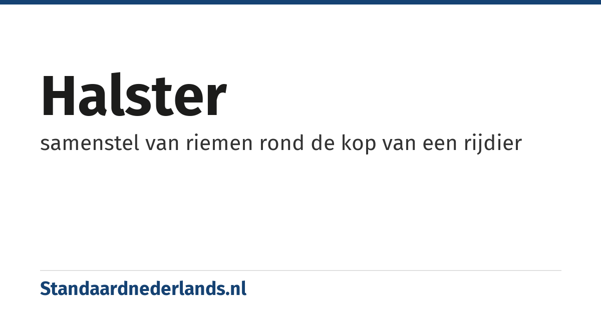 halster: samenstel van riemen rond de kop van een rijdier