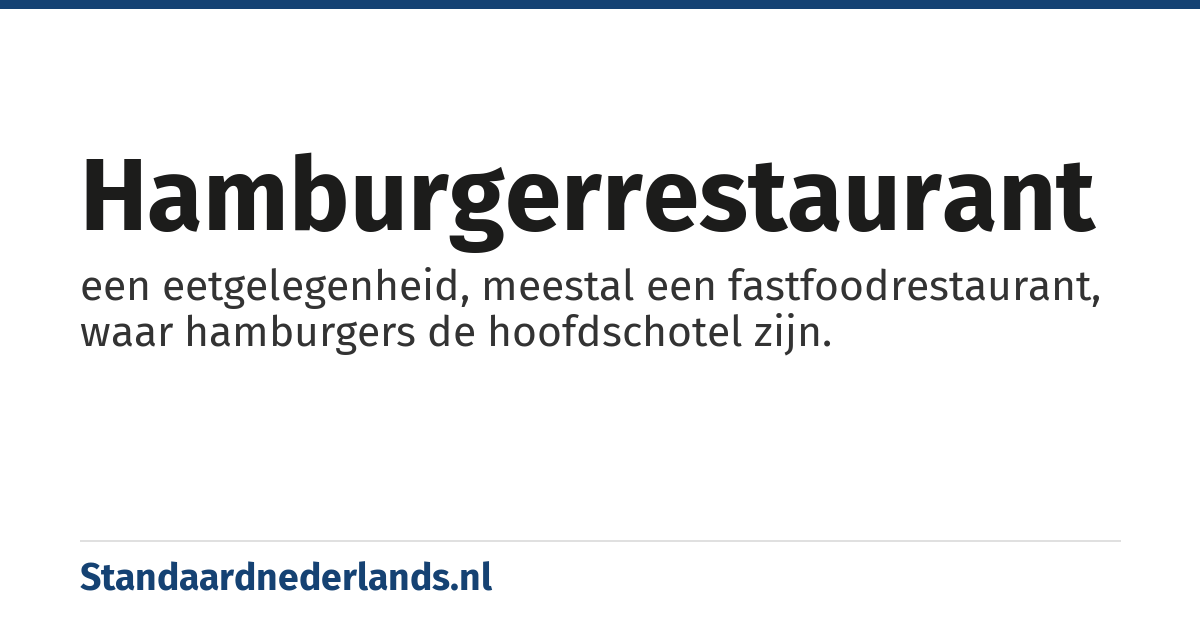 hamburgerrestaurant: een eetgelegenheid, meestal een fastfoodrestaurant, waar hamburgers de hoofdschotel zijn.