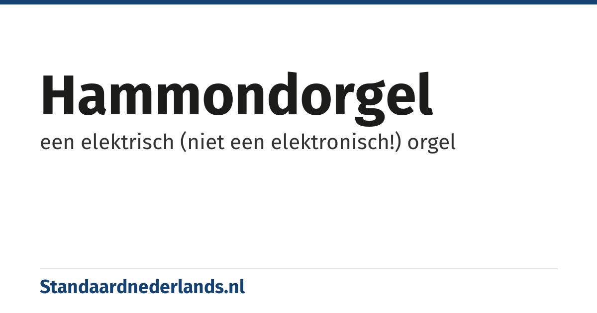 hammondorgel: een elektrisch (niet een elektronisch!) orgel