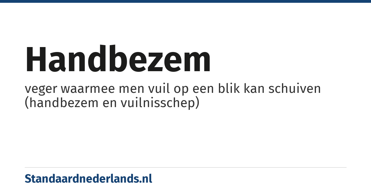 handbezem: veger waarmee men vuil op een blik kan schuiven (handbezem en vuilnisschep)
