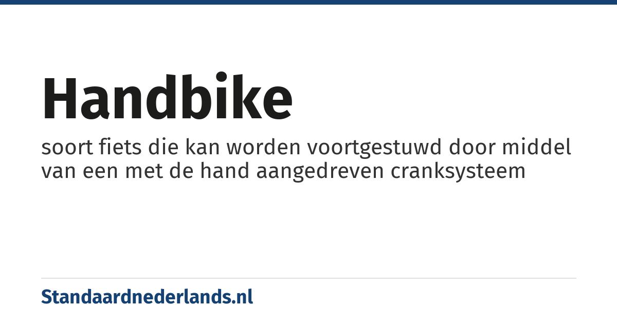 handbike: soort fiets die kan worden voortgestuwd door middel van een met de hand aangedreven cranksysteem