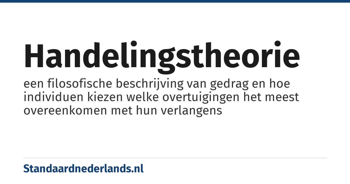 handelingstheorie: een filosofische beschrijving van gedrag en hoe individuen kiezen welke overtuigingen het meest overeenkomen met hun verlangens