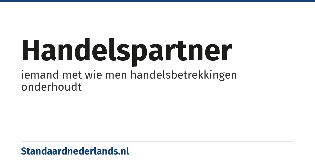 handelspartner: iemand met wie men handelsbetrekkingen onderhoudt