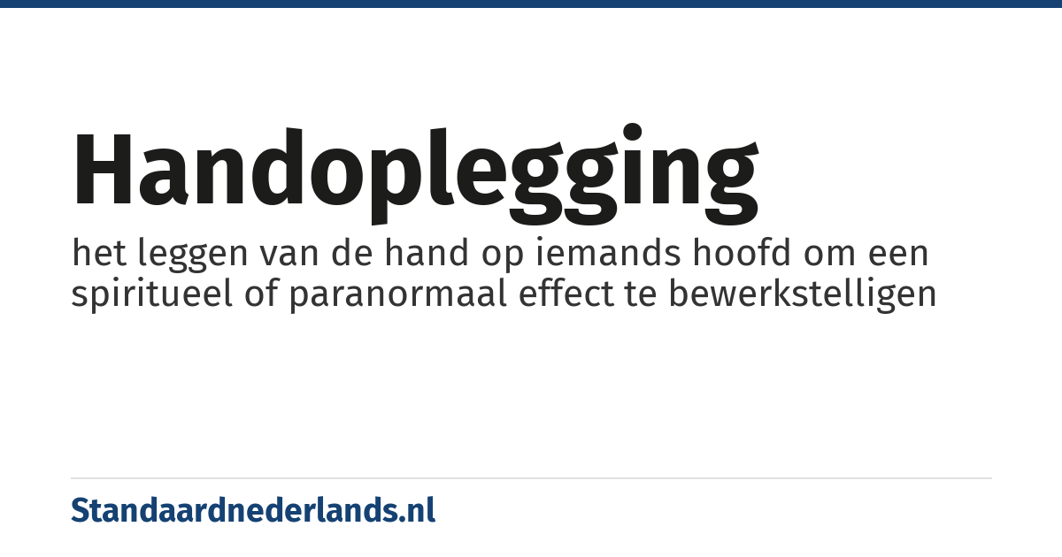 handoplegging: het leggen van de hand op iemands hoofd om een spiritueel of paranormaal effect te bewerkstelligen