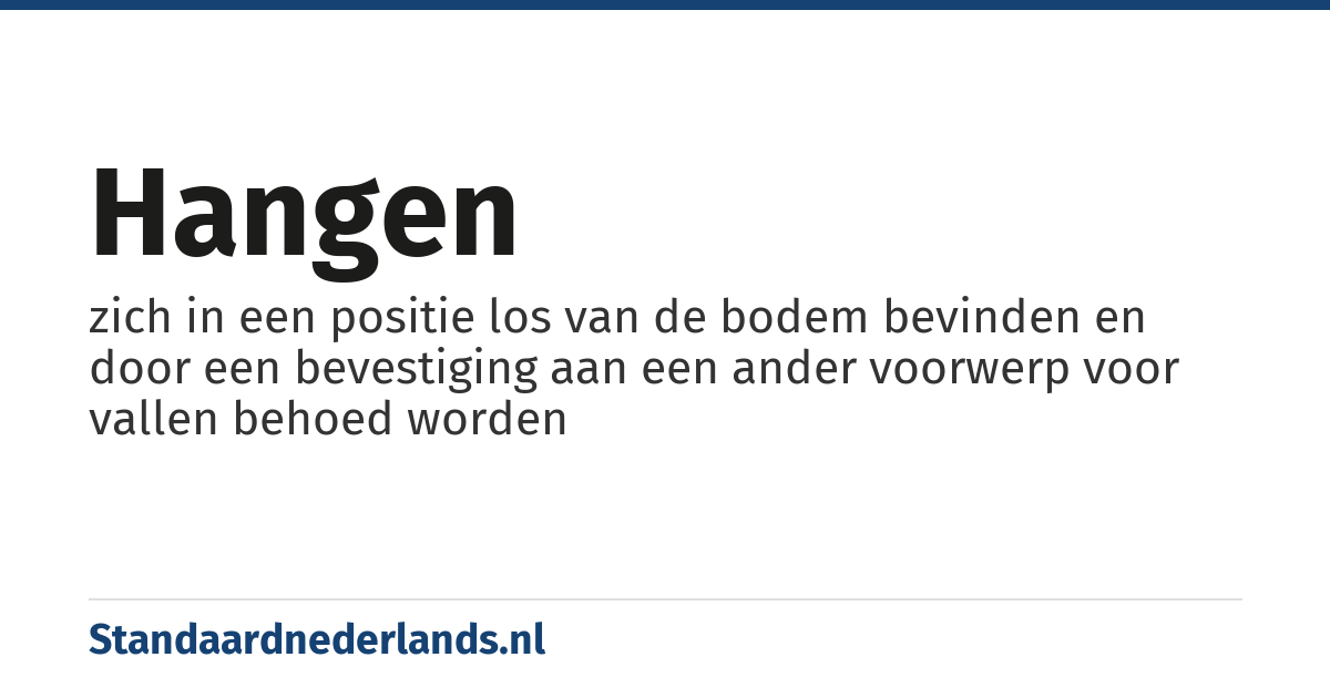 hangen: zich in een positie los van de bodem bevinden en door een bevestiging aan een ander voorwerp voor vallen behoed worden