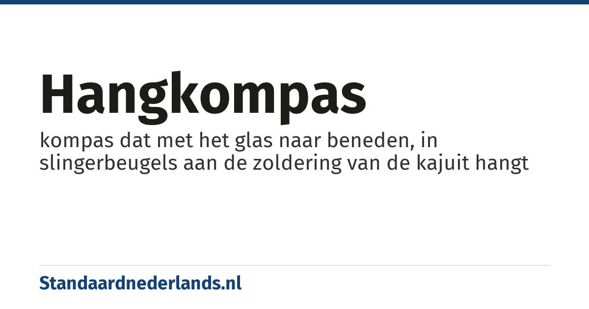 hangkompas: kompas dat met het glas naar beneden, in slingerbeugels aan de zoldering van de kajuit hangt