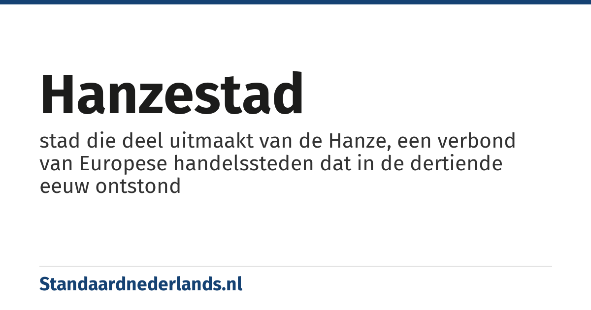 Hanzestad: stad die deel uitmaakt van de Hanze, een verbond van Europese handelssteden dat in de dertiende eeuw ontstond