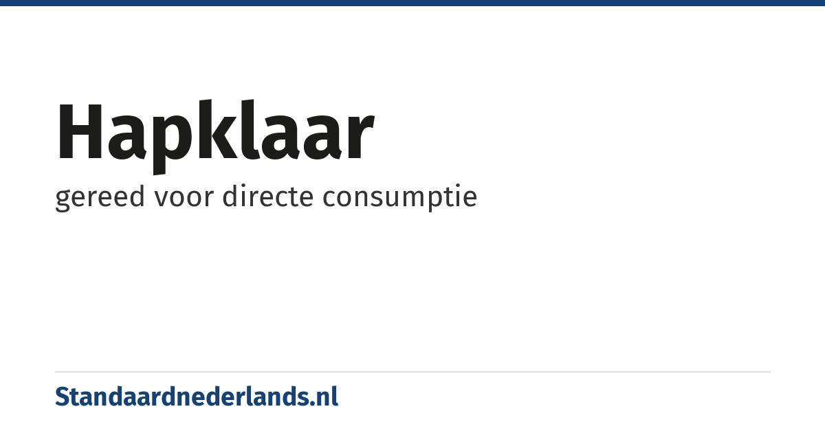 hapklaar: gereed voor directe consumptie
