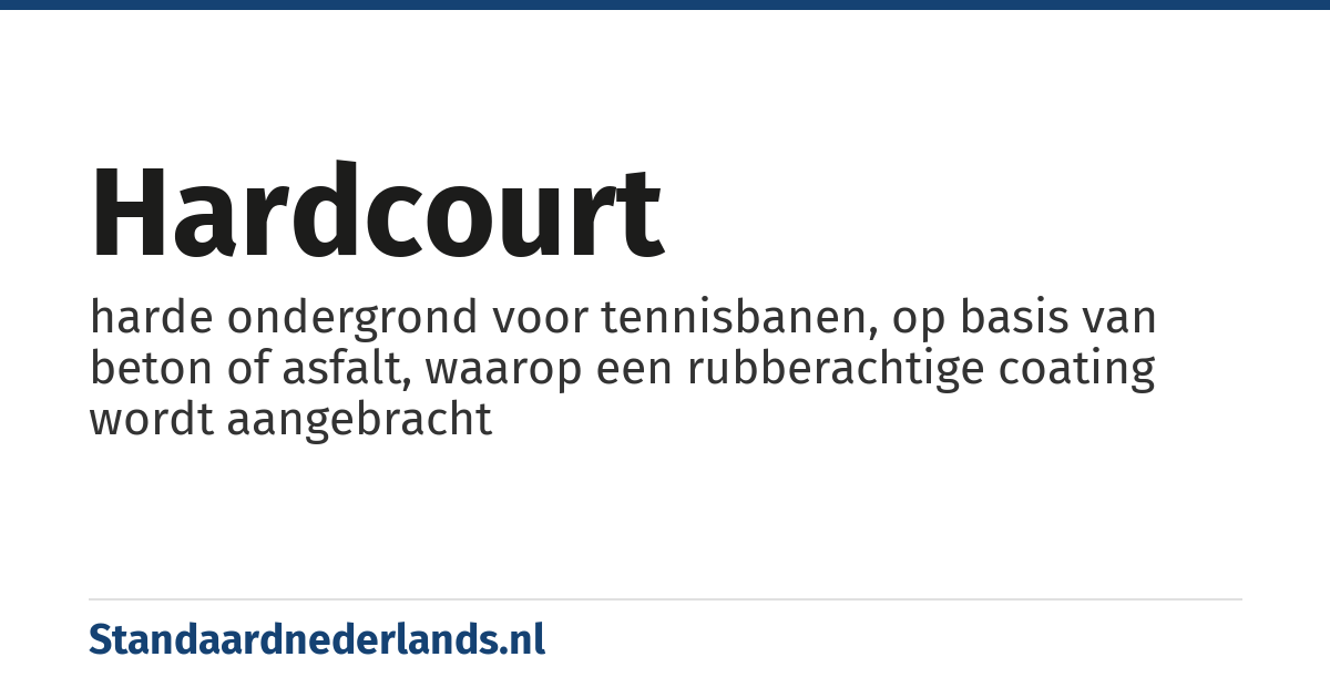 hardcourt: harde ondergrond voor tennisbanen, op basis van beton of asfalt, waarop een rubberachtige coating wordt aangebracht