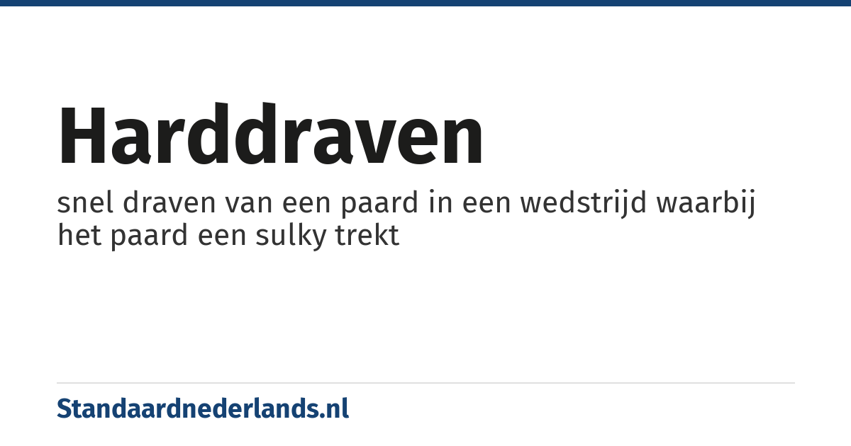 harddraven: snel draven van een paard in een wedstrijd waarbij het paard een sulky trekt