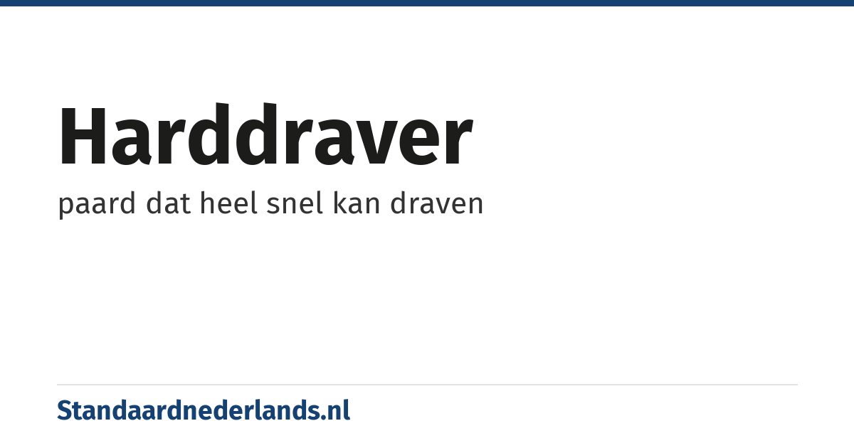 harddraver: paard dat heel snel kan draven