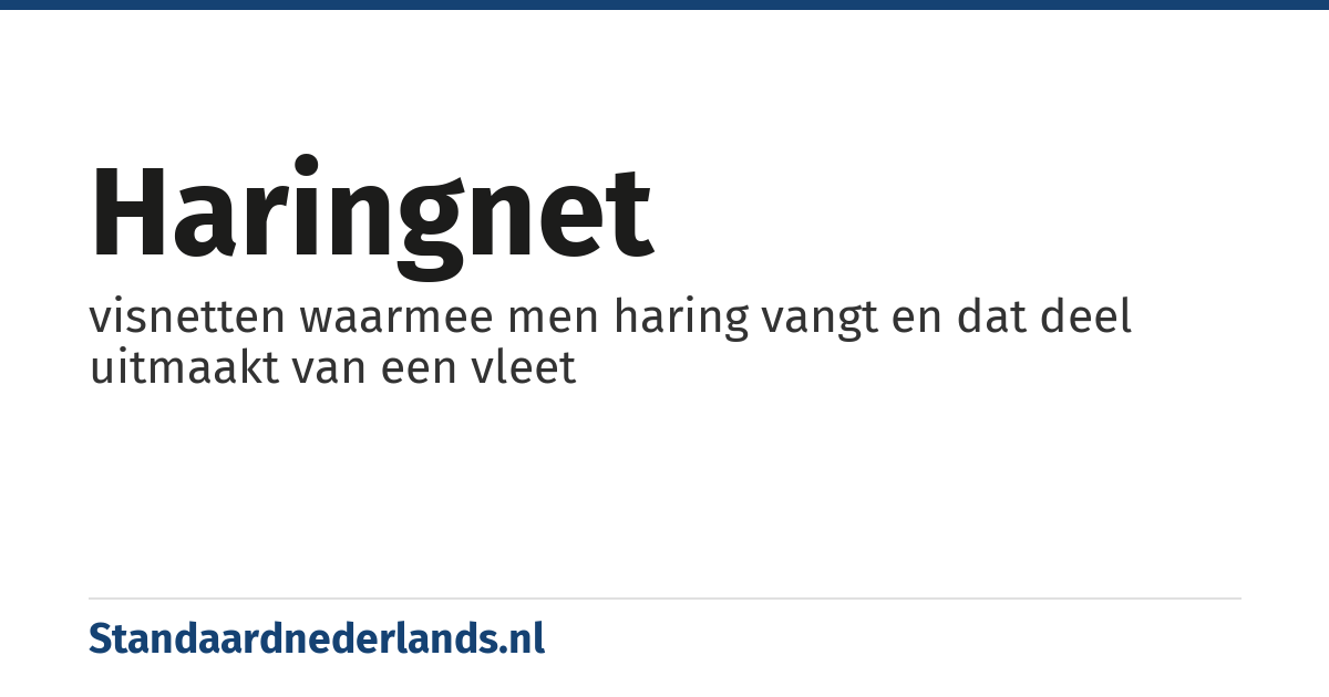 haringnet: visnetten waarmee men haring vangt en dat deel uitmaakt van een vleet