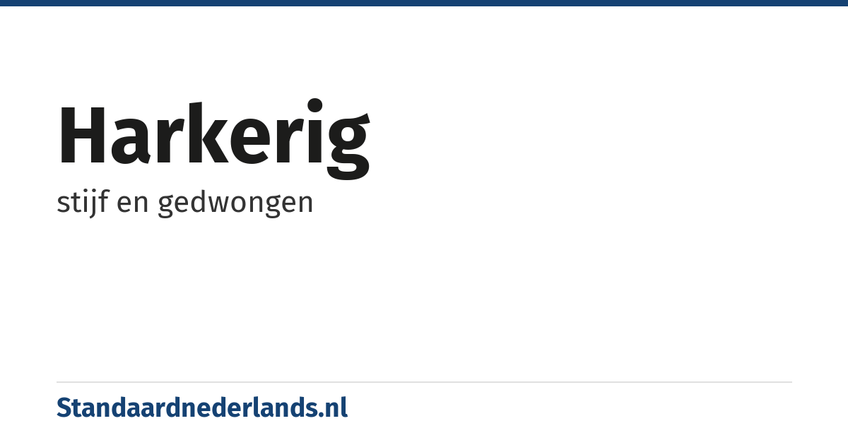 harkerig: stijf en gedwongen