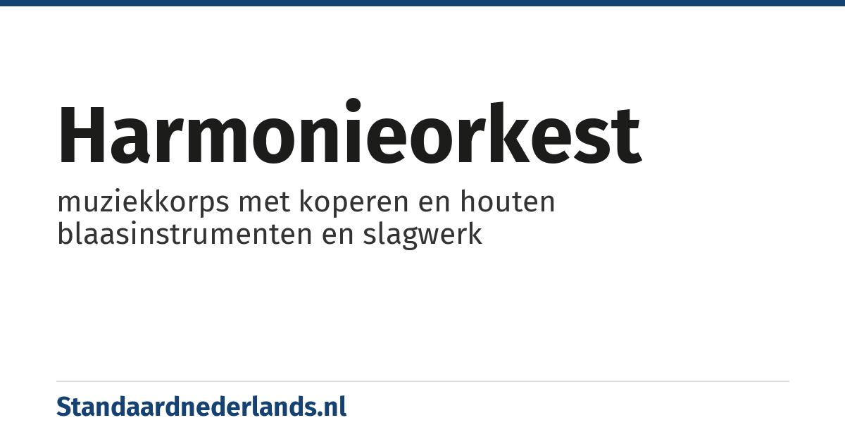 harmonieorkest: muziekkorps met koperen en houten blaasinstrumenten en slagwerk