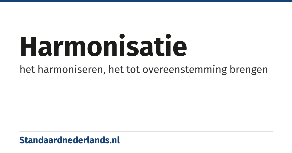 harmonisatie: het harmoniseren, het tot overeenstemming brengen