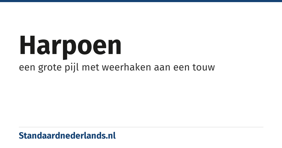 harpoen: een grote pijl met weerhaken aan een touw