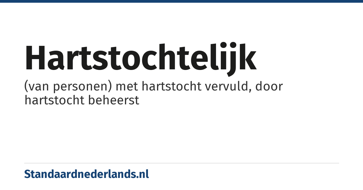 hartstochtelijk: (van personen) met hartstocht vervuld, door hartstocht beheerst