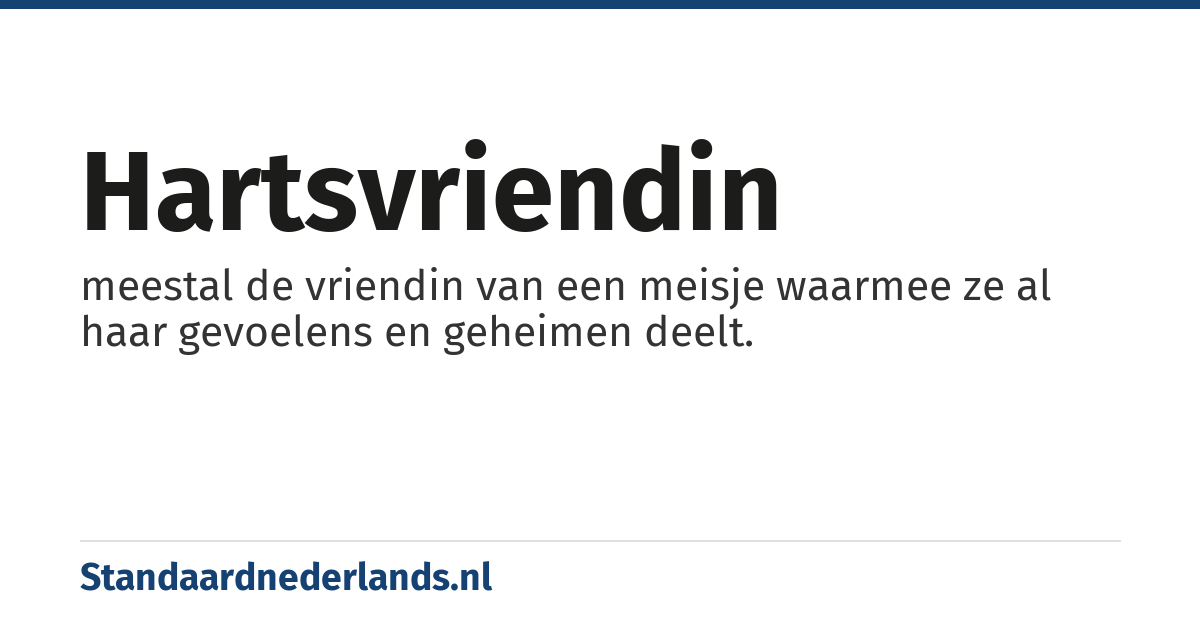 hartsvriendin: meestal de vriendin van een meisje waarmee ze al haar gevoelens en geheimen deelt.