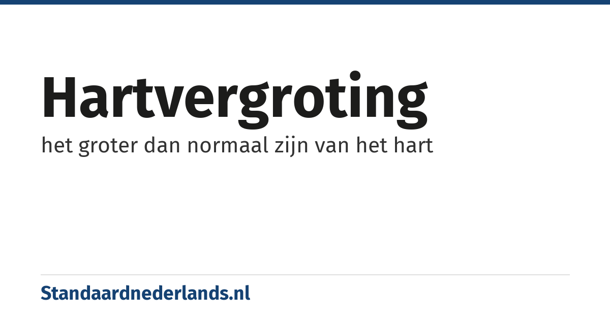 hartvergroting: het groter dan normaal zijn van het hart