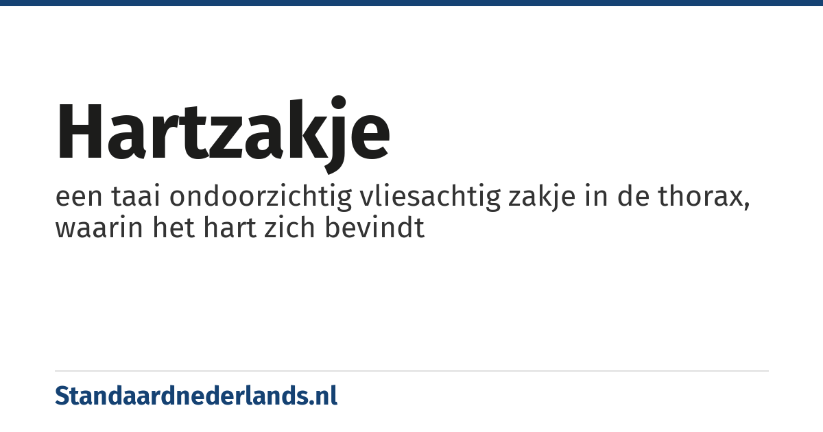 hartzakje: een taai ondoorzichtig vliesachtig zakje in de thorax, waarin het hart zich bevindt