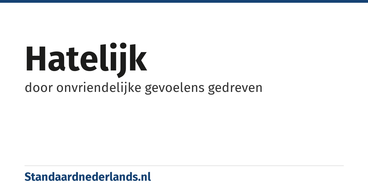hatelijk: door onvriendelijke gevoelens gedreven