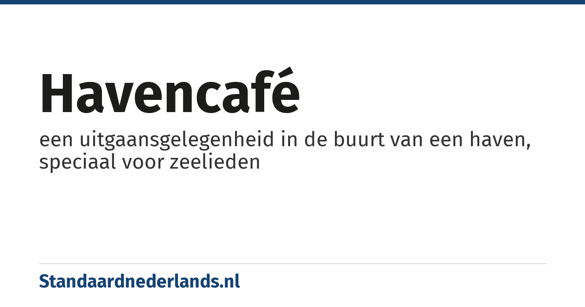 havencafé: een uitgaansgelegenheid in de buurt van een haven, speciaal voor zeelieden