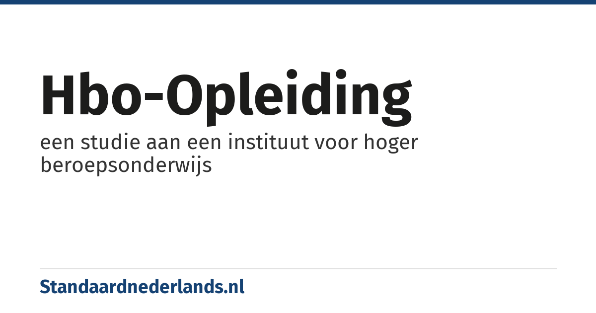 hbo-opleiding: een studie aan een instituut voor hoger beroepsonderwijs