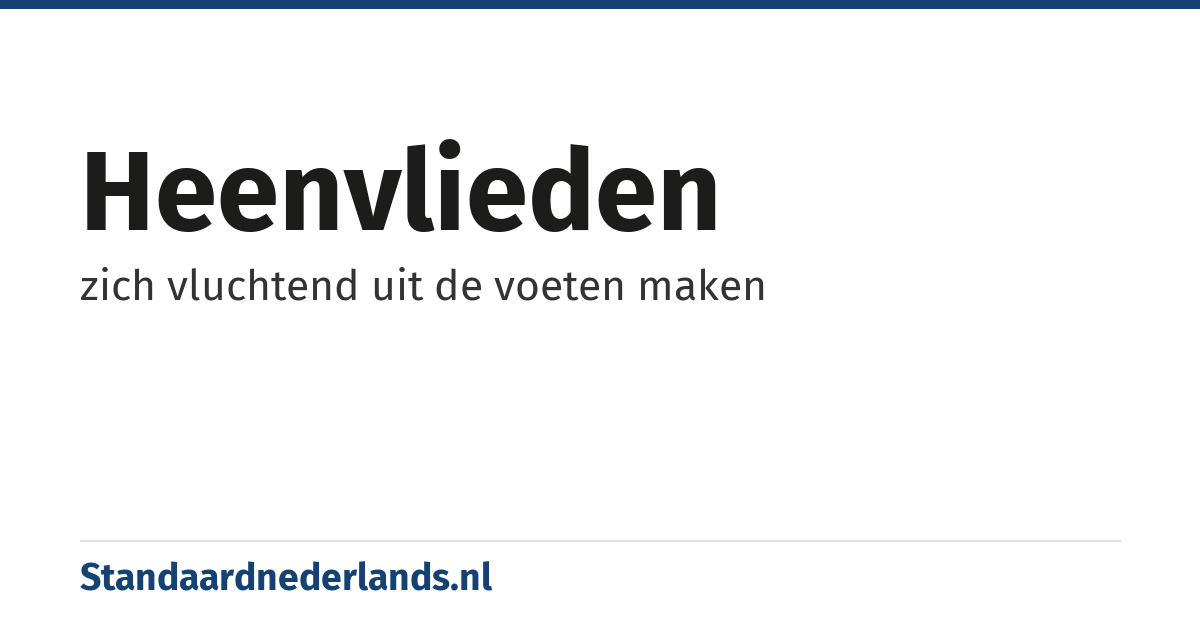 heenvlieden: zich vluchtend uit de voeten maken