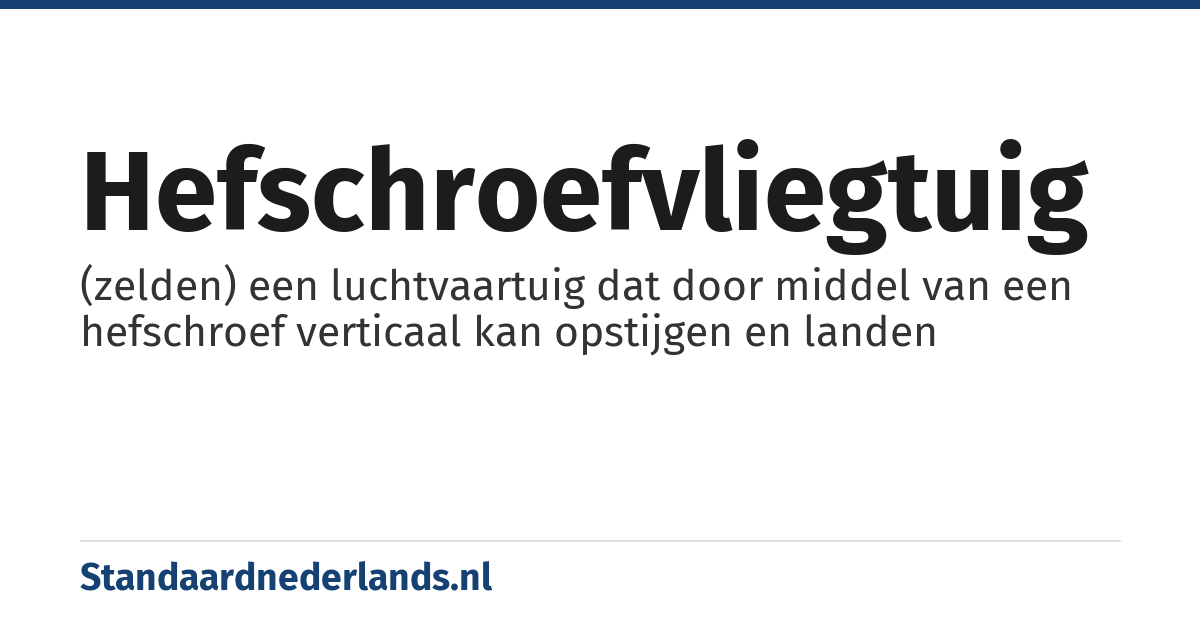 hefschroefvliegtuig: (zelden) een luchtvaartuig dat door middel van een hefschroef verticaal kan opstijgen en landen