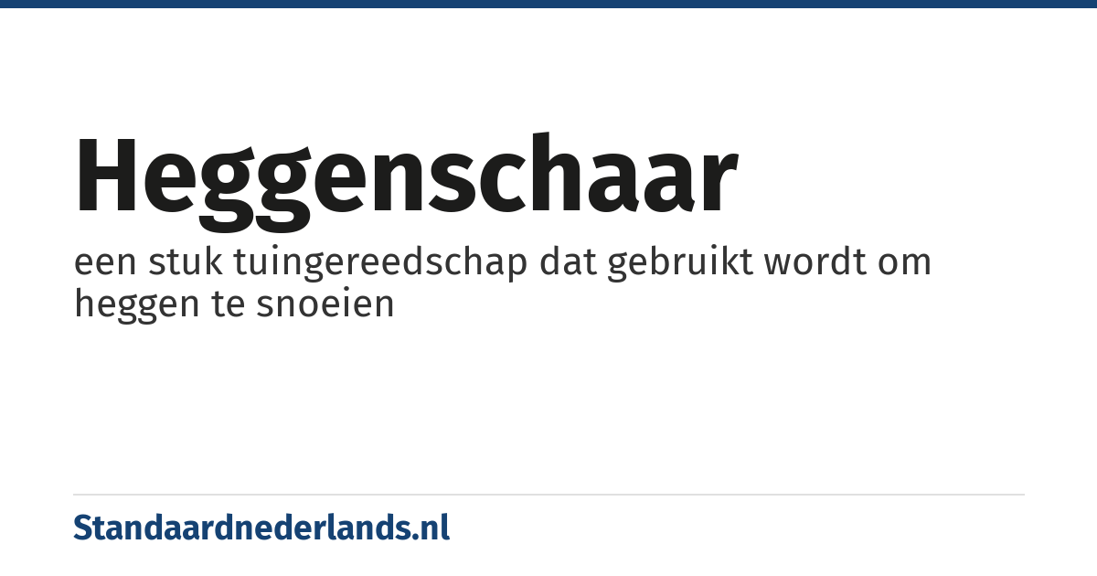 heggenschaar: een stuk tuingereedschap dat gebruikt wordt om heggen te snoeien