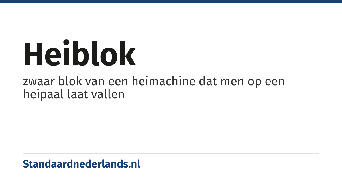 heiblok: zwaar blok van een heimachine dat men op een heipaal laat vallen