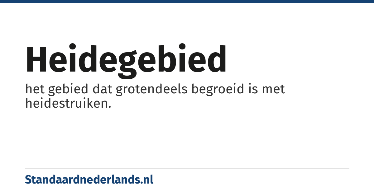 heidegebied: het gebied dat grotendeels begroeid is met heidestruiken.