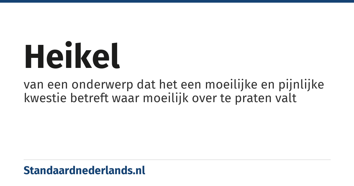 heikel: van een onderwerp dat het een moeilijke en pijnlijke kwestie betreft waar moeilijk over te praten valt