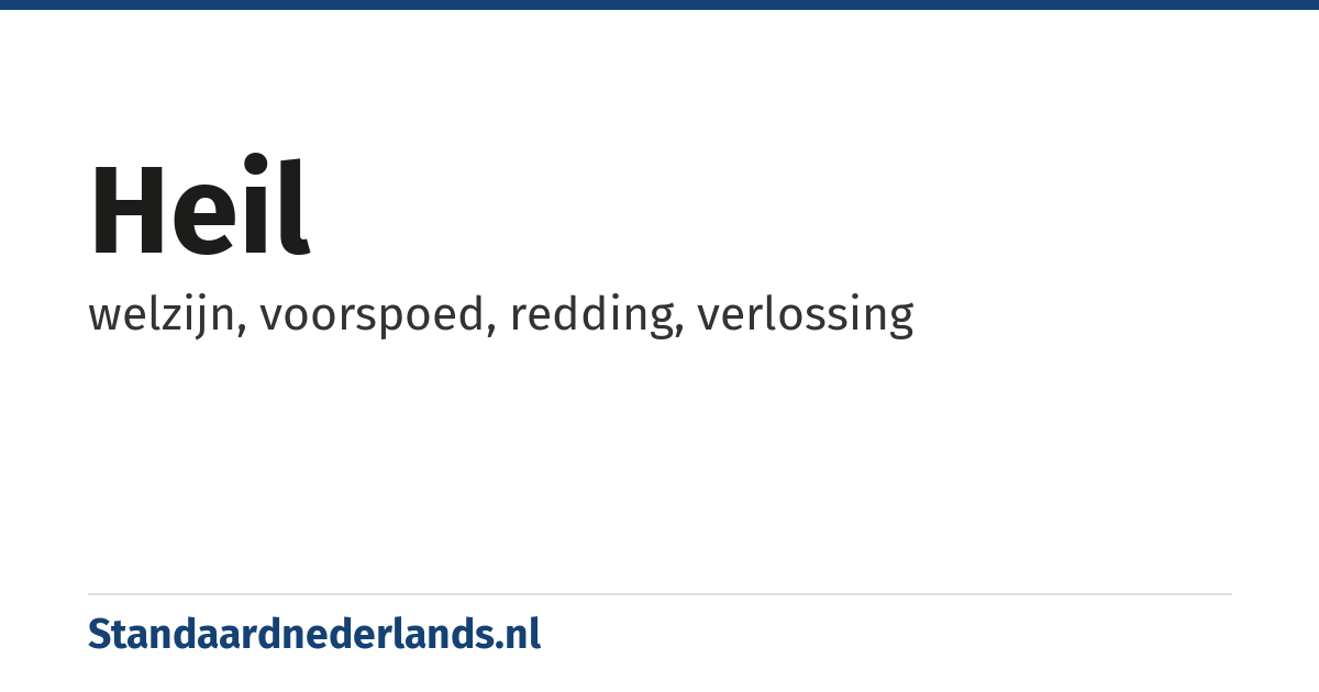 heil: welzijn, voorspoed, redding, verlossing