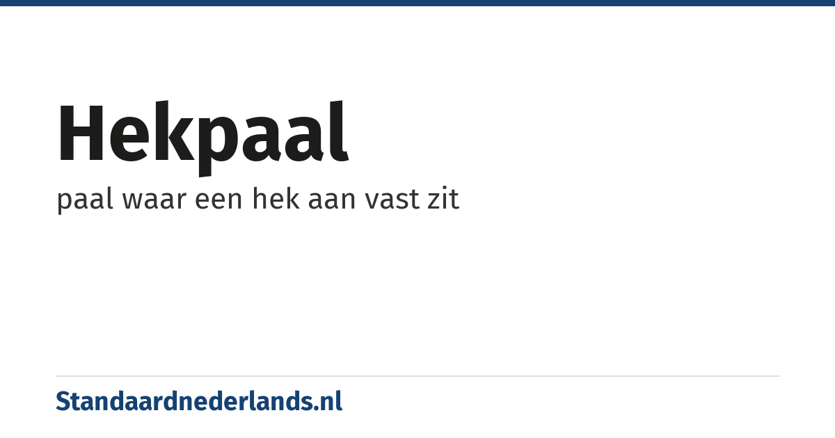 hekpaal: paal waar een hek aan vast zit