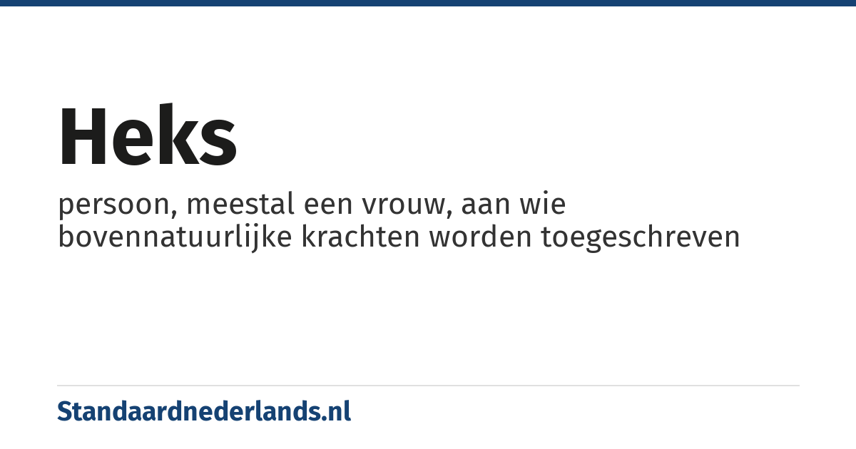heks: persoon, meestal een vrouw, aan wie bovennatuurlijke krachten worden toegeschreven