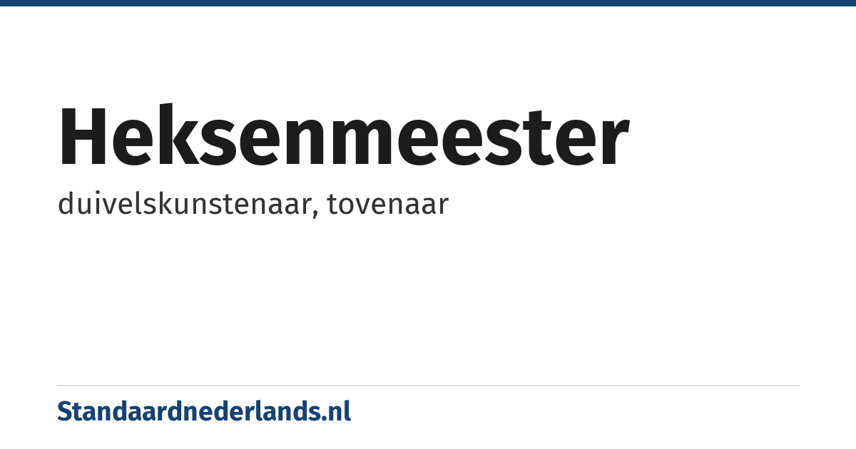 heksenmeester: duivelskunstenaar, tovenaar
