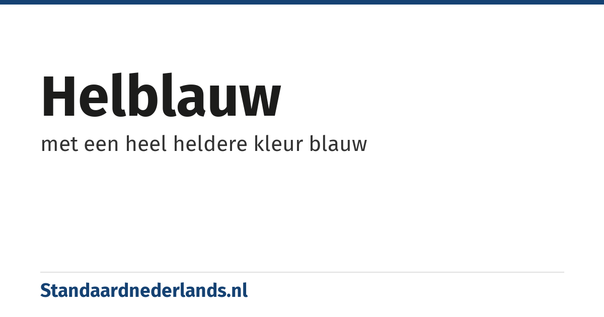 helblauw: met een heel heldere kleur blauw