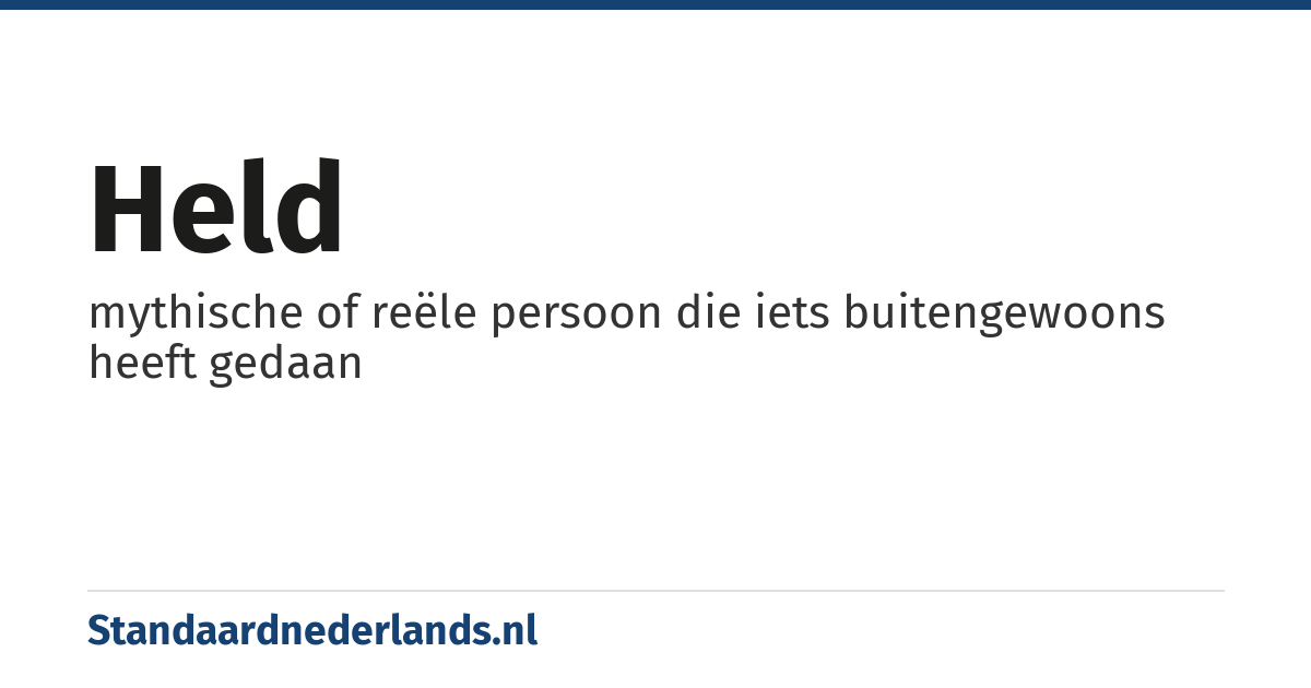 held: mythische of reële persoon die iets buitengewoons heeft gedaan