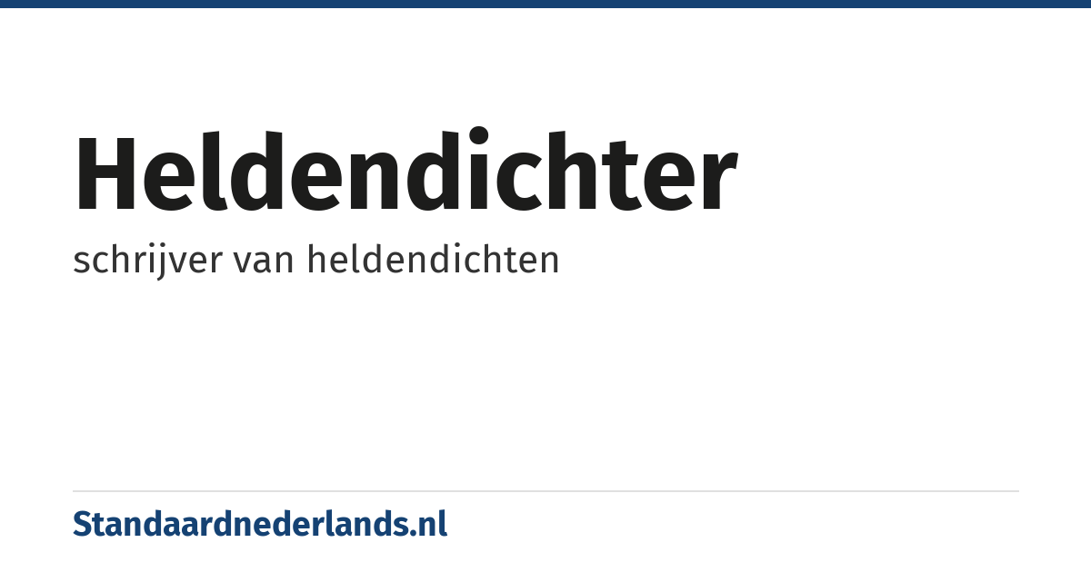 heldendichter: schrijver van heldendichten