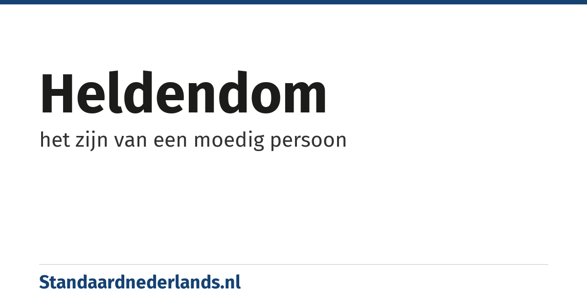 heldendom: het zijn van een moedig persoon