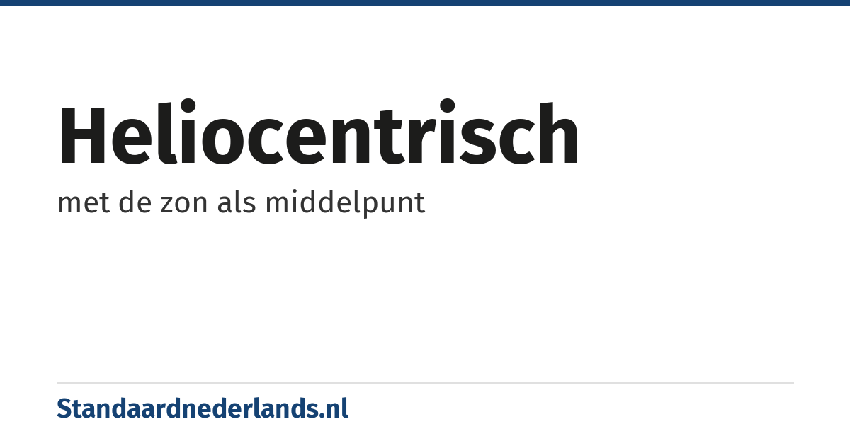 heliocentrisch: met de zon als middelpunt