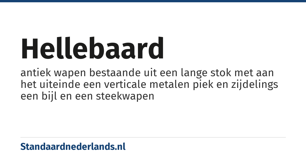 hellebaard: antiek wapen bestaande uit een lange stok met aan het uiteinde een verticale metalen piek en zijdelings een bijl en een steekwapen