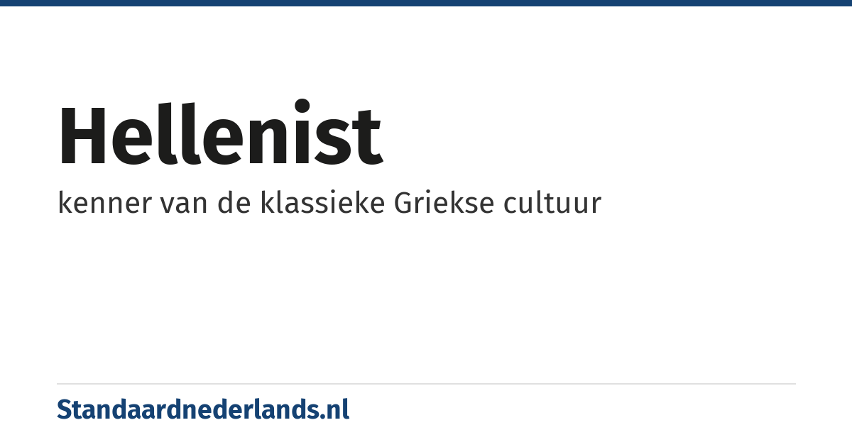hellenist: kenner van de klassieke Griekse cultuur