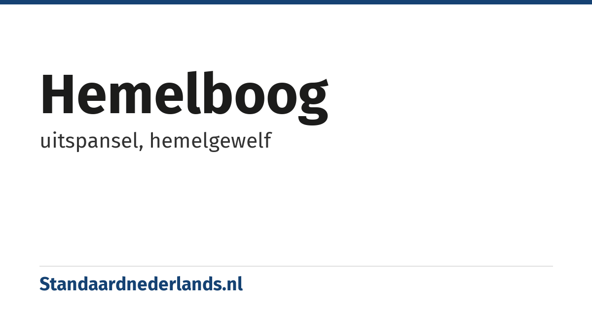 hemelboog: uitspansel, hemelgewelf