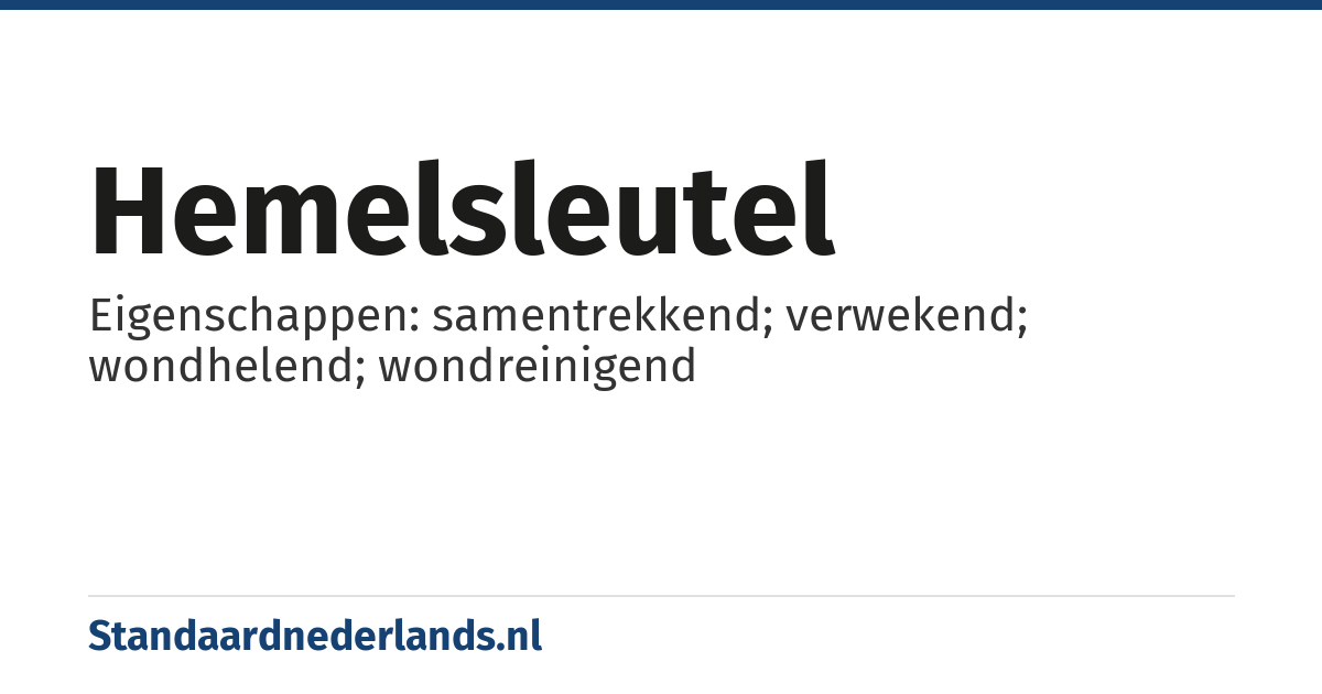 hemelsleutel: Eigenschappen: samentrekkend; verwekend; wondhelend; wondreinigend
