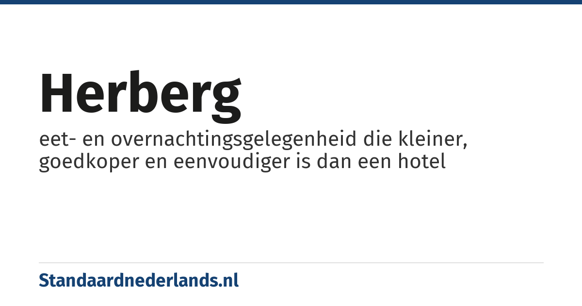 herberg: eet- en overnachtingsgelegenheid die kleiner, goedkoper en eenvoudiger is dan een hotel